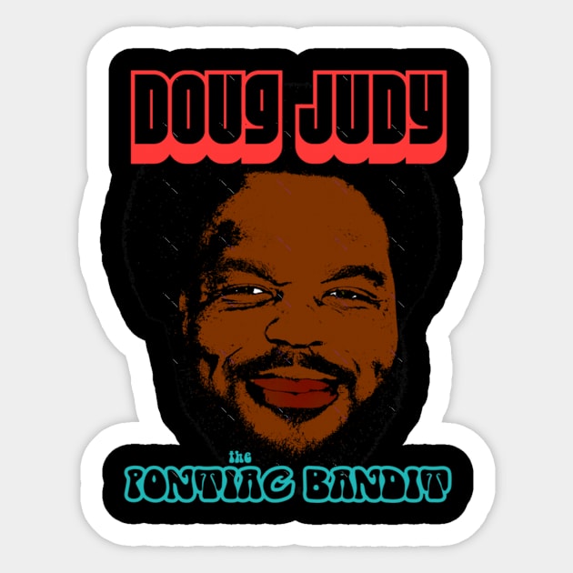 Doug Judy The Pontiac Bandit Sticker by szymkowski